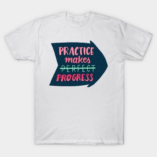 Practice makes progress T-Shirt